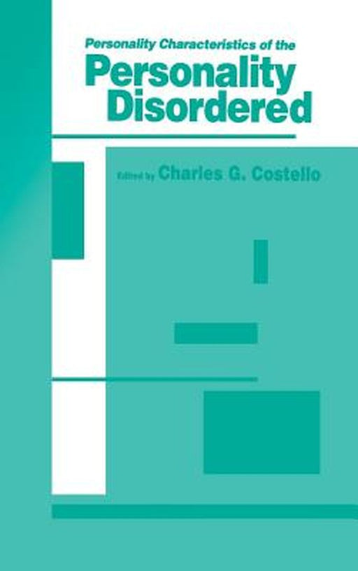 Personality Characteristics of the Personality Disordered by Charles G. Costello