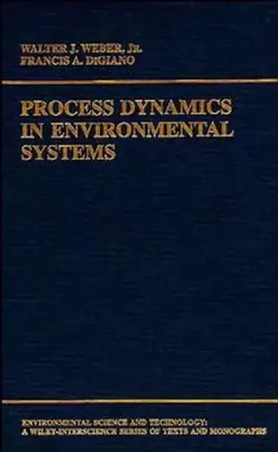 Process Dynamics in Environmental Systems by Walter J. Weber, Francis A. DiGiano