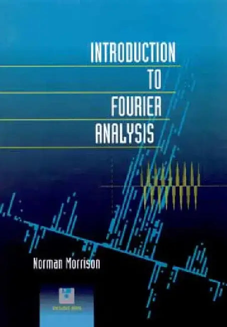 Introduction to Fourier Analysis by Norman Morrison