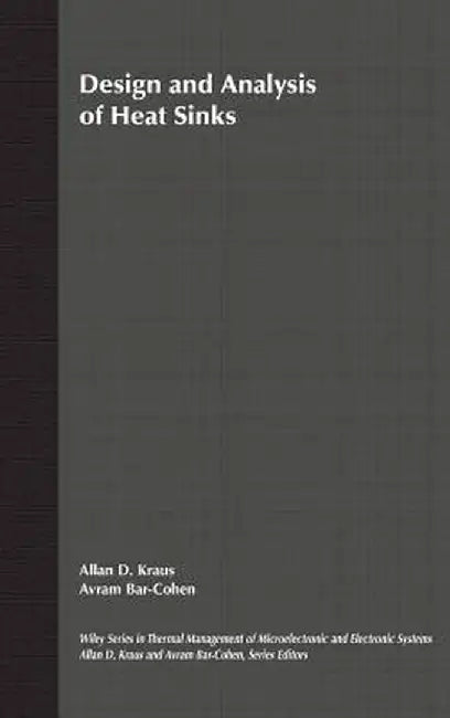 Design and Analysis of Heat Sinks by Allan D. Kraus