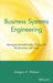Business Systems Engineering: Managing Breakthrough Changes for Productivity and Profit by Gregory H. Watson