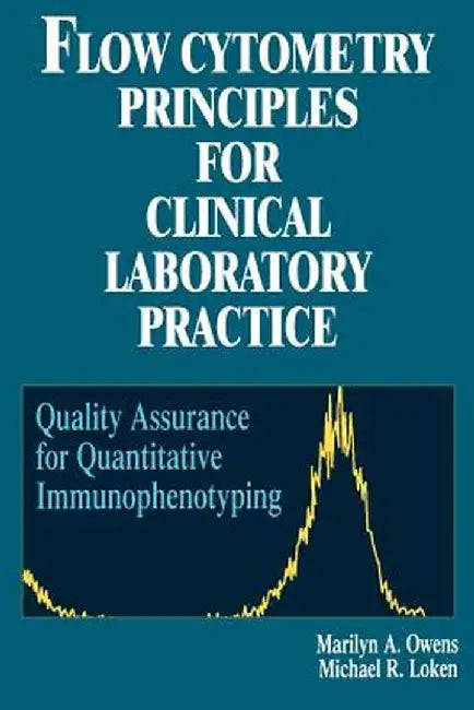 Flow Cytometry Principles for Clinical Laboratory Practice: Quality Assurance for Quantitative Immunophenotyping by Marilyn A. Owens