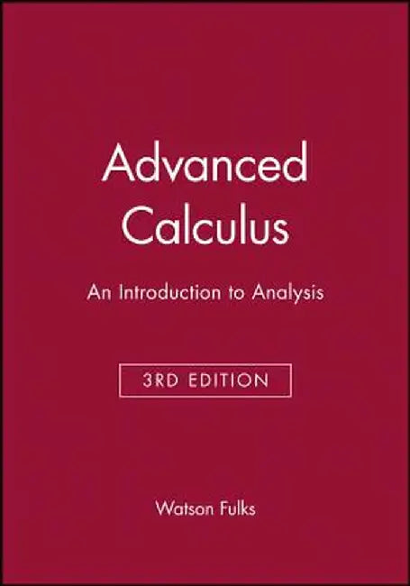 Advanced Calculus: An Introduction to Analysis by Watson Fulks