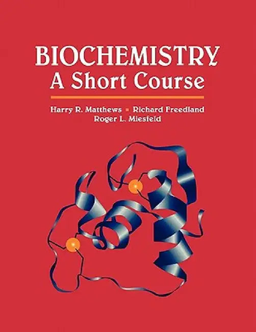 Biochemistry: A Short Course by Harry R. Matthews