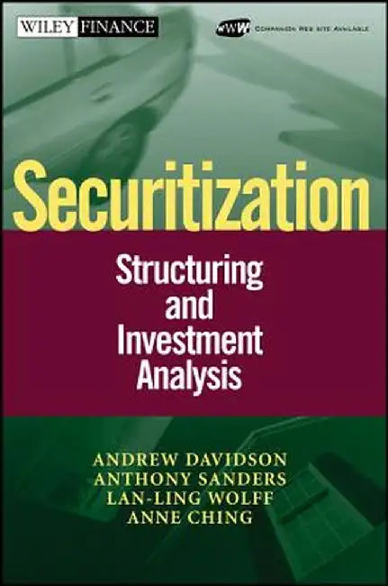 Securitization: Structuring and Investment Analysis by Andrew Davidson