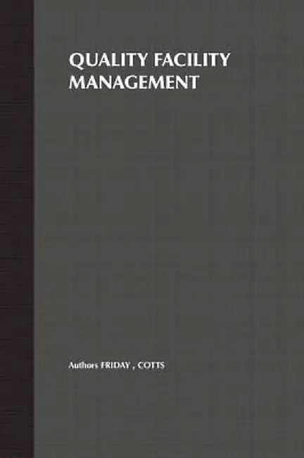 Quality Facility Management: A Marketing and Customer Service Approach by Stormy Friday