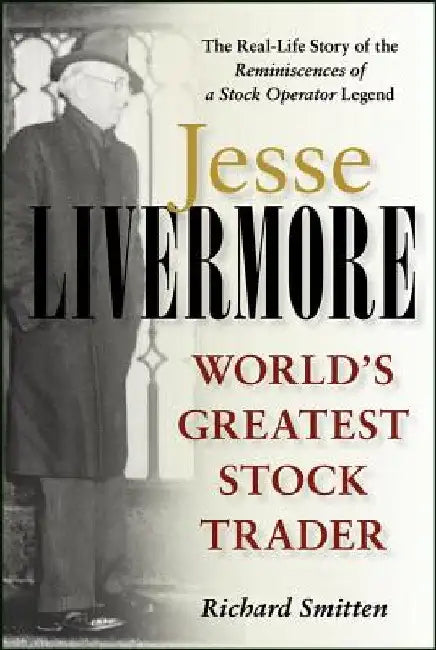 Jesse Livermore: World's Greatest Stock Trader by Richard Smitten