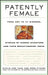 Patently Female: From AZT to TV Dinners, Stories of Women Inventors and Their Breakthrough Ideas by Ethlie Ann Vare
