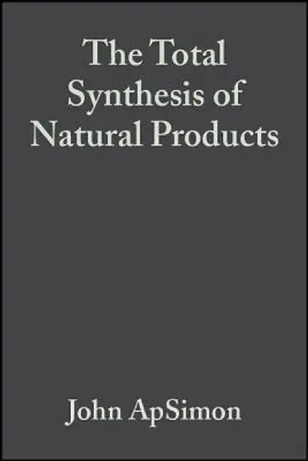 The Total Synthesis of Natural Products by John ApSimon