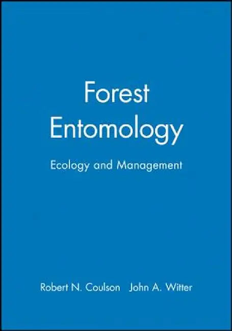 Forest Entomology: Ecology and Management by Robert N. Coulson