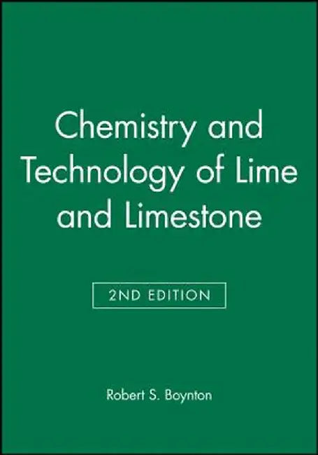Chemistry and Technology of Lime and Limestone by Robert S. Boynton
