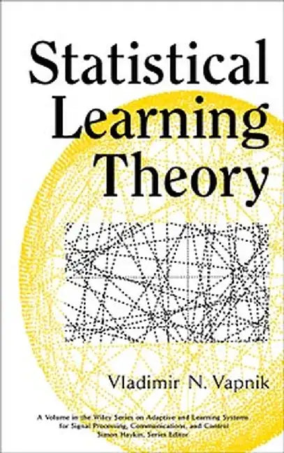 Statistical Learning Theory by Vladimir N. Vapnik