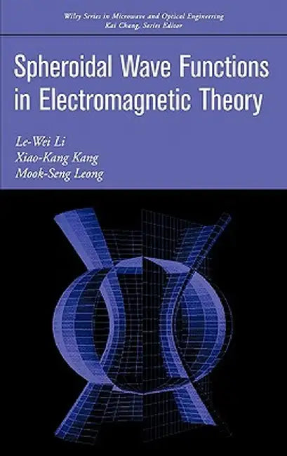 Spheroidal Wave Functions in Electromagnetic Theory by Le-Wei Li
