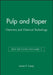 Pulp and Paper: Chemistry and Chemical Technology, Volume 1, 3rd Edition by Editor: James P. Casey