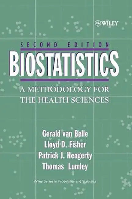 Biostatistics: A Methodology for the Health Sciences by Gerald Van Belle