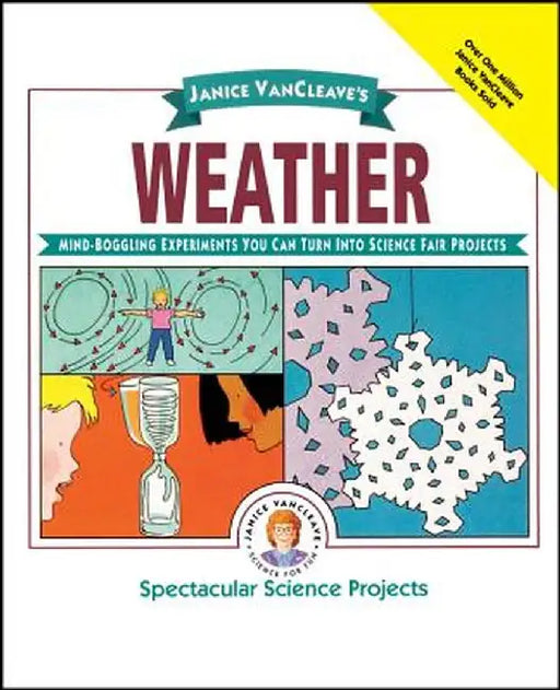 Janice VanCleave's Weather: Mind-Boggling Experiments You Can Turn Into Science Fair Projects by Janice VanCleave