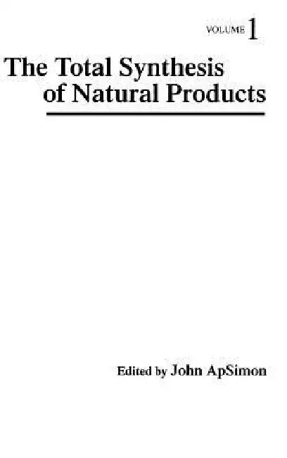 The Total Synthesis of Natural Products by John ApSimon