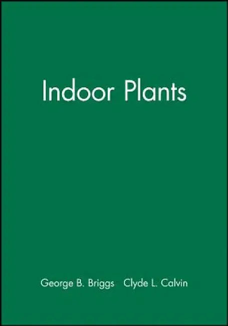 Indoor Plants by George B. Briggs