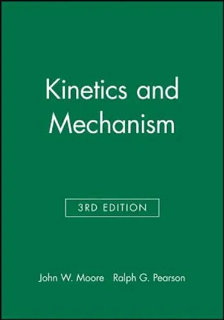 Kinetics and Mechanism by John W. Moore