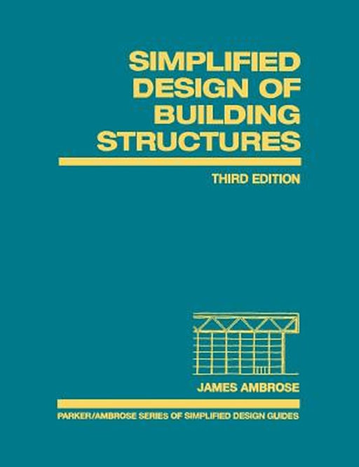 Simplified Design of Building Structures by James Ambrose