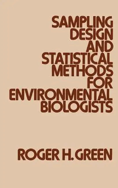 Sampling Design and Statistical Methods for Environmental Biologists by Roger H. Green