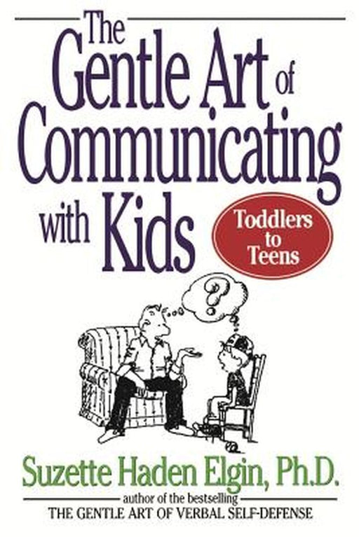 The Gentle Art of Communicating with Kids by Suzette Haden Elgin