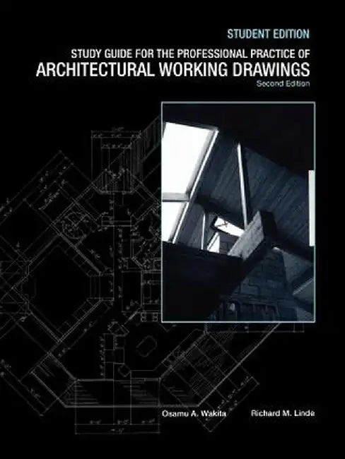 The Professional Practice of Architectural Working Drawings, 2nd Edition, Study Guide by Osamu A. Wakita
