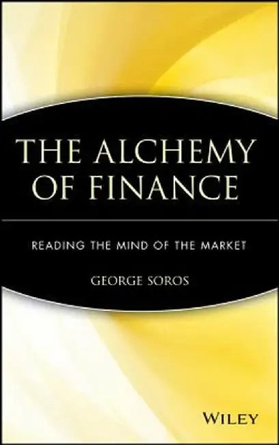 The Alchemy of Finance: Reading the Mind of the Market by George Soros