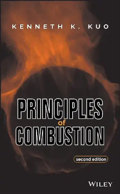 Principles of Combustion, 2nd Edition by Kenneth K. Kuo