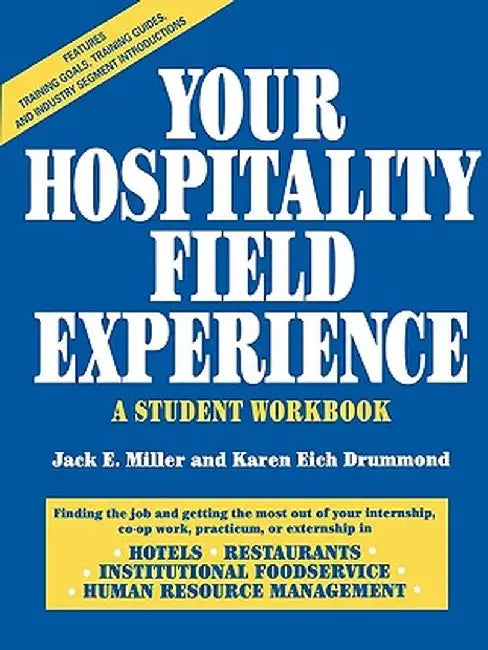 Your Hospitality Field Experience: A Student Workbook by Jack E. Miller