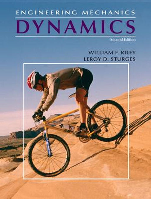 Engineering Mechanics, Dynamics by William F. Riley