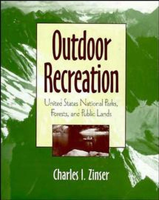 Outdoor Recreation: United States National Parks, Forests, and Public Lands by Charles I. Zinser