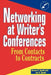 Networking at Writer's Conferences: From Contacts to Contracts by Steven D. Spratt