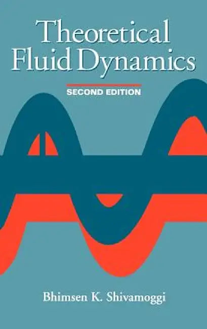 Theoretical Fluid Dynamics by Bhimsen K. Shivamoggi