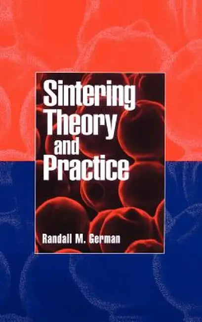 Sintering Theory and Practice by Randall M. German