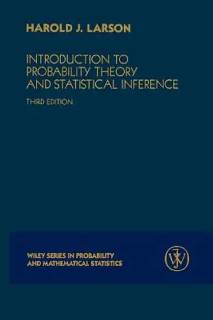 Introduction to Probability Theory and Statistical Inference by Harold J. Larson