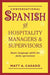 Conversational Spanish for Hospitality Managers and Supervisors: Basic Language Skills for Daily Operations by Matt a. Casado