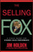 The Selling Fox: A Field Guide for Dynamic Sales Performance by Jim Holden