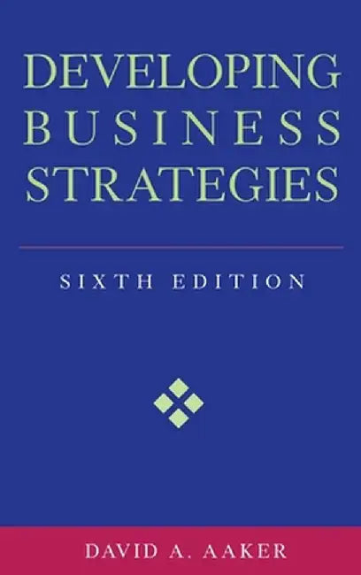 Developing Business Strategies by David A. Aaker