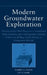 Modern Groundwater Exploration: Discovering New Water Resources in Consolidated Rocks Using Innovative Hydrogeologic Concepts, Exploration, Drilling, by Robert A. Bisson
