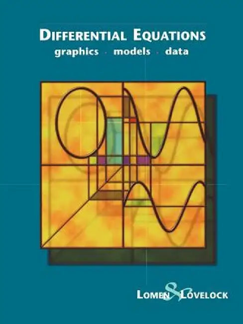 Differential Equations: Graphics, Models, Data by David O. Lomen