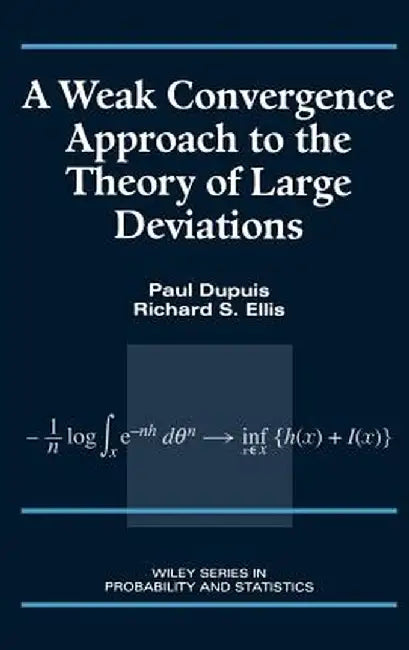 A Weak Convergence Approach to the Theory of Large Deviations by Paul Dupuis