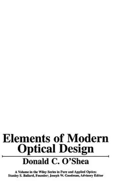 Elements of Modern Optical Design by Donald C. O'Shea
