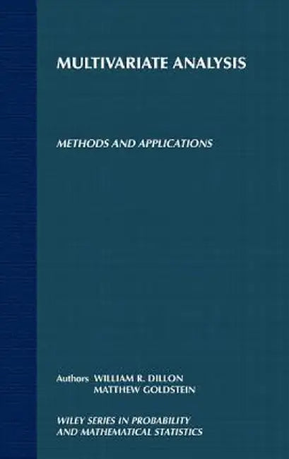 Multivariate Analysis: Methods and Applications by William R. Dillon