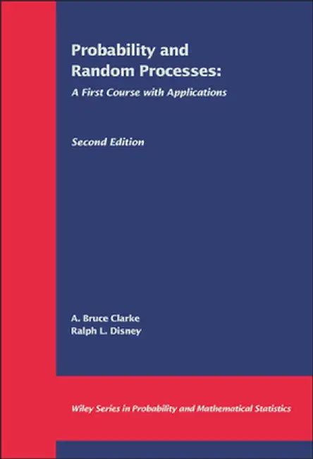 Probability and Random Processes: A First Course with Applications by A. Bruce Clarke