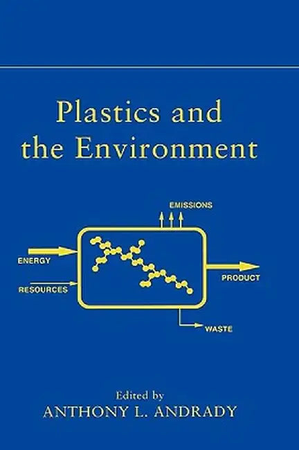 Plastics and the Environment by Anthony L. Andrady