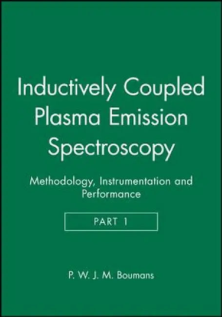 Inductively Coupled Plasma Emission Spectroscopy, Part 1: Methodology, Instrumentation and Performance by P. W. J. M. Boumans