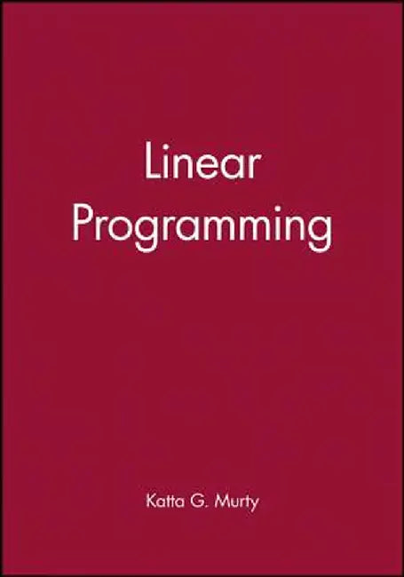 Linear Programming by Katta G. Murty