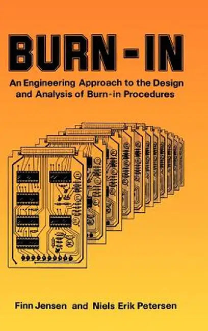 Burn-In: An Engineering Approach to the Design and Analysis of Burn-In Procedures by Finn Jensen