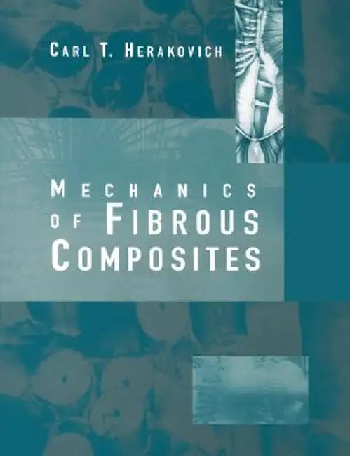 Mechanics of Fibrous Composites by Carl T. Herakovich
